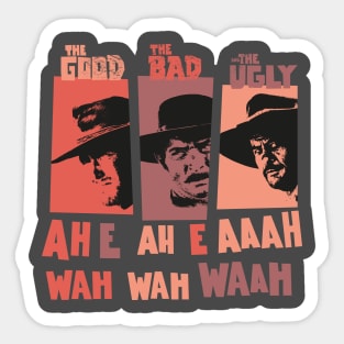 Sergio Leone`s „The good the Bad and the Ugly“ - Ennio Morricone Theme „ah e ah e ahh wah wah wah“ Sticker